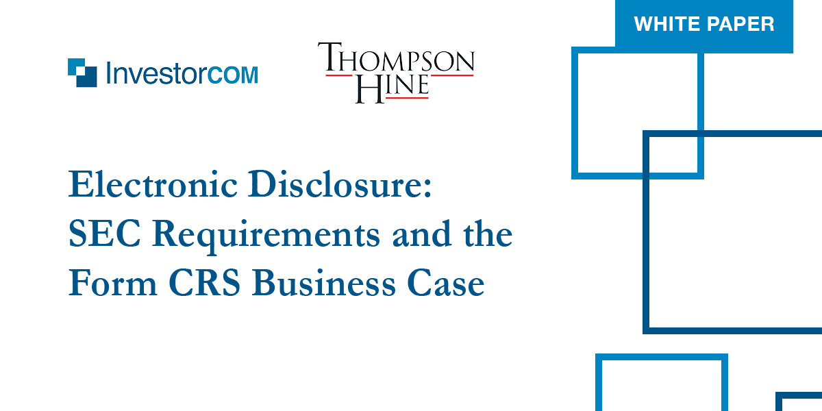 Electronic Disclosure Regulations and the Form CRS Business Case